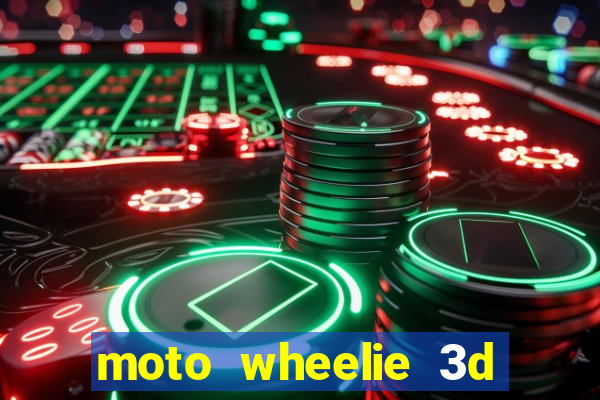 moto wheelie 3d dinheiro infinito